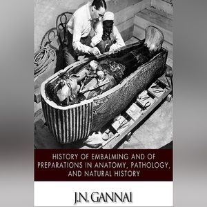 History of Embalming and of Preparations in Anatomy